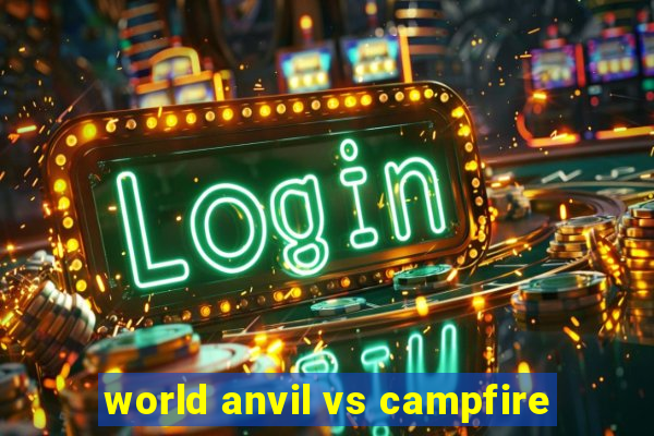 world anvil vs campfire